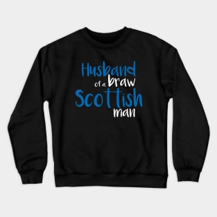 Husband of a braw Scottish man slogan text Crewneck Sweatshirt